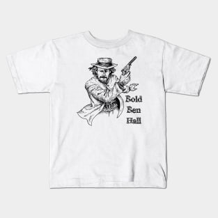 Bold Ben Hall Kids T-Shirt